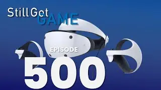 Still Got Game Episode 500 - Halfway to 1000