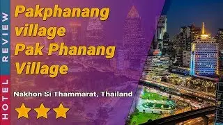 Pakphanang village Pak Phanang Village hotel review | Hotels in Nakhon Si Thammarat | Thailand Hotel