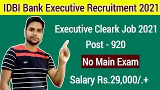 IDBI Bank Executive Recruitment 2021⚡IDBI Clerk Executive Recruitment:Syllabus,Salary,All Details