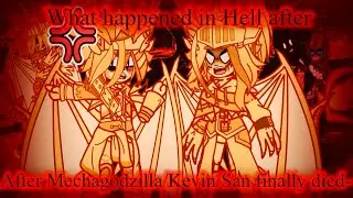 What Happened In Hell After Mechagodzilla/Kevin/San finally died and went there after GVK {Meme}