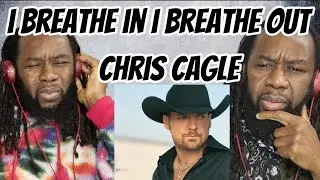 CHRIS CAGLE I breathe in i breathe out REACTION -Country music touches your soul -First time hearing