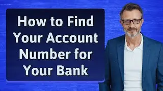 How to Find Your Account Number for Your Bank