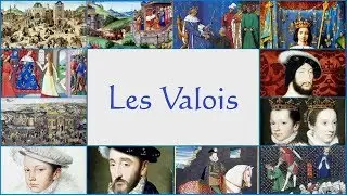 Les Valois, 13 rois qui ont fait la France. The Valois, 13 kings who made France.