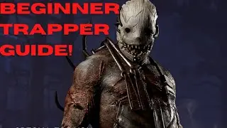 Trapper Guide (Trapper Tutorial) Dead by Daylight