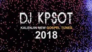 Kalenjin New Gospel Tunes (2018) by DJ KPSOT