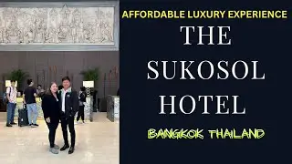 EXPERIENCE THE AFFORDABLE LUXURY AT THE SUKOSOL HOTEL I Bangkok, Thailand