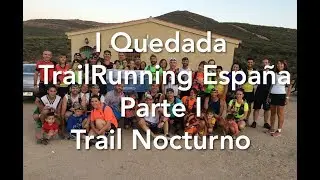 I QUEDADA TRAIL RUNNING ESPA&Ntilde;A.  PARTE I - TRAIL NOCTURNO