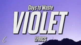 Days to Waste - VIOLET (Lyrics)