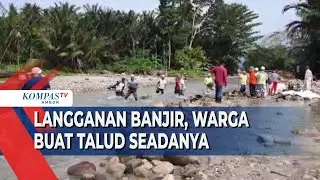 Air Sungai Sering Meluap, Warga Rohomoni Buat Talud Cegah Banjir