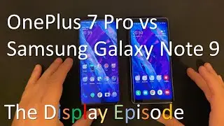 OnePlus 7 Pro vs Samsung Galaxy Note 9 Snapdragon - The Display Episode
