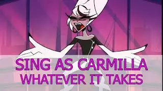 [Karaoke] Whatever It Takes - You sing as Carmilla