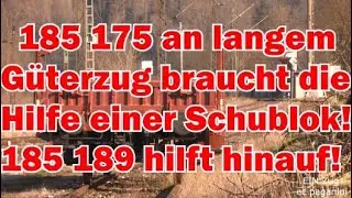 Schubhilfe! 185 175 an langem G&uuml;terzug braucht Hilfe durch eine Schublok! 185 189 hilft hinauf!