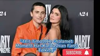 Timoth&eacute;e Chalamet Joins Kardashian-Jenner Family?! Shocking Hollywood News!