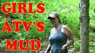 GIRLS + MUD = FUN!!! ATV'S MUD AND FUN! MUSIC BY LAKE EFFECT MUD!