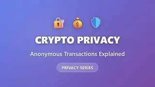 Crypto Privacy: Anonymous Transactions Explained | Privacy Coins Guide for Beginners