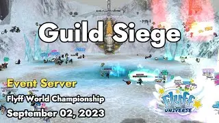 Guild Siege (Flyff World Championship) August 30, 2023 | Flyff Universe