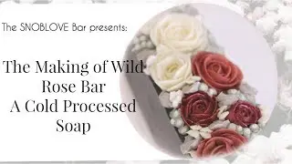 The Making of Wild Rose bar a Cold Process Soap