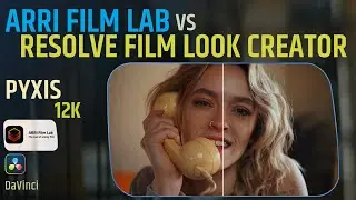 Arri Film Lab Vs Davinci Resolve Film Look Creator on the PYXIS 12K : Which Emulation Wins?