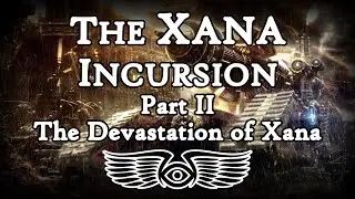 The Xana Incursion Part II: The Devastation of Xana (Warhammer & Horus Heresy Lore)