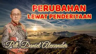 PDT DANIEL ALEXANDER - PERUBAHAN LEWAT PENDERITAAN