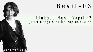 Revit-03 ◯  AutoCad'ten Revit'e Linkcad Nasıl Yapılır? Çizim Hangi Sıra İle Yapılmalıdır?