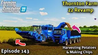 FS22 Timelapse Voice-Over Thornton Farm Ep 143 HARVESTING WHEAT/HARVESTING POTATOES & MAKING CHIPS