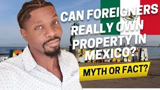Can Foreigners Really Own Property In Mexico?