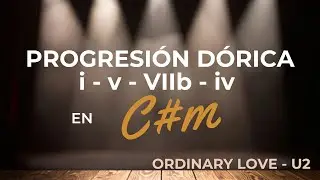 Progresi&oacute;n D&oacute;rica | Progresi&oacute;n i-v-VIIb-IV | Ordinary Love | U2