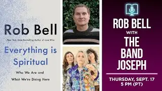 Rob Bell presents Everything is Spiritual in conversation with the band Joseph