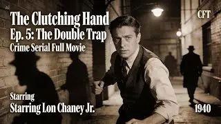 The Clutching Hand Ep. 4: The Phantom Car | Crime Serial Full Movie | Starring Lon Chaney Jr.