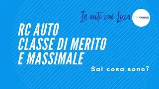 Polizza Auto:  RCA Classe di merito e Massimale