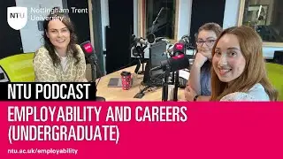 NTU Podcast | Employability and careers (Undergraduate)