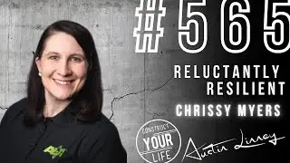 Reluctantly Resilient with Chrissy Myers | Construct your Life #565