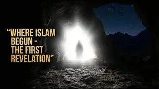 The First Revelation in Cave Hira | Beginning of Prophethood