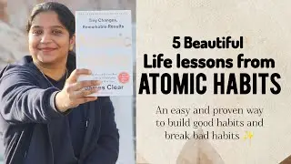 5 LIFE LESSONS FROM ATOMIC HABITS &hearts;️/TO BUILD GOOD HABITS AND BREAK BAD HABITS ✌🏻