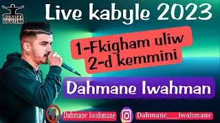 Dahmane Iwahmane live kabyle 2023