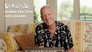 Fatboy Slim - Love Island - Behind The Tune (Episode 5)