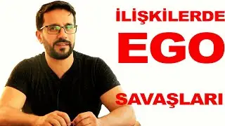 İLİŞKİLERDE EGO SAVAŞLARI