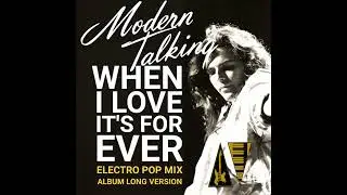 Modern Talking : When I Love It's Forever, Electro Pop Mix, album long version