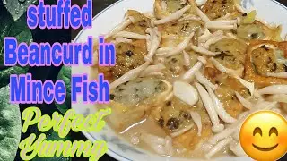 Stuffed Beancurd in minced Fish Perfect