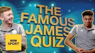 Leicester City's James Maddison & James Justin take the famous James quiz
