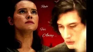 Reylo ~ Far Away