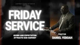 TAPPING INTO GOD'S SUPPLY THROUGH PRAYER || PASTOR DANIEL YEBOAH || 7 PM FRIDAY PROPHETIC SERVICE
