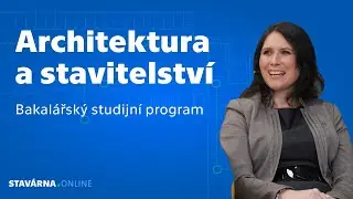 Architektura a stavitelství | bakalářský studijní program Fakulta stavební ČVUT