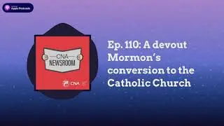 A devout Mormon&rsquo;s conversion to the Catholic Church