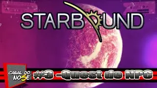 Starbound #3 - Aquecimento Para No Man's Sky - Quest de NPC, Arma Nova e Encontrando Mina