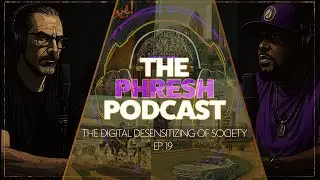 EP.19 The Digital Desensitizing of Society