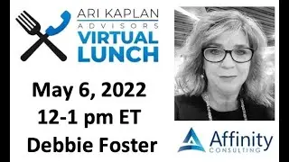 #VirtualLunch-Ari Kaplan interviews Debbie Foster, Managing Partner of Affinity Consulting
