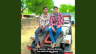 Sun Sadhi Ki Bat Attack