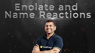 🔥 Free! | Enolate and Name Reactions Lectures by Ved Sir | Teaser Video | VedPrep Chem Academy
